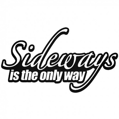 Black and white vinyl decal featuring the phrase “Sideways is the only way” in stylized lettering with a sweeping drift-inspired design.