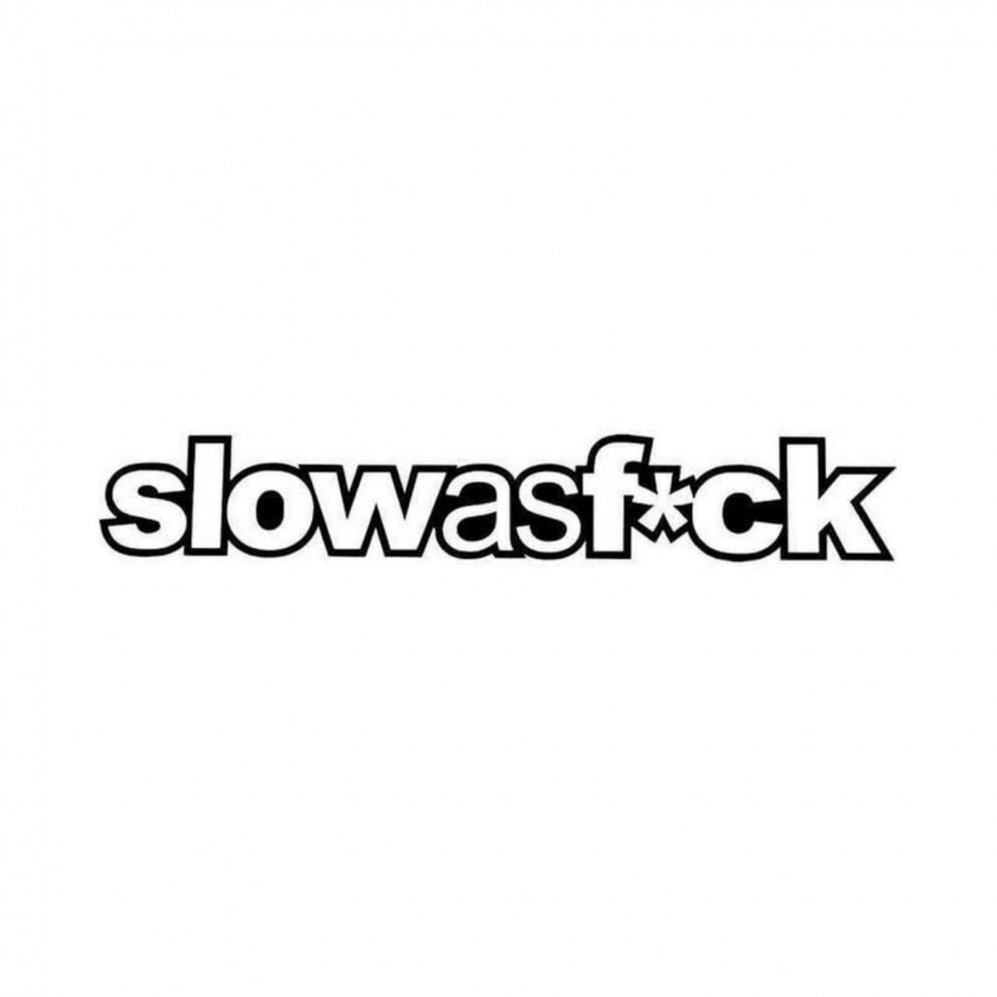 Black and white vinyl decal reading “slow as fuck” in bold stylized lettering, with an asterisk symbol replacing part of the wording.