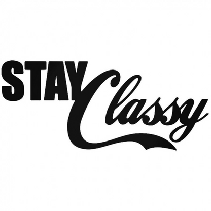 Black vinyl decal with the words “STAY classy” in bold block and cursive lettering.