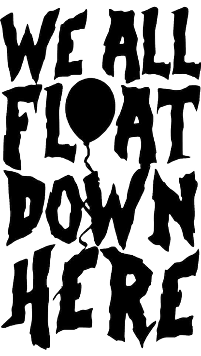 Black horror-style lettering reading “We All Float Down Here,” with the letter O designed as a balloon and a dangling string.