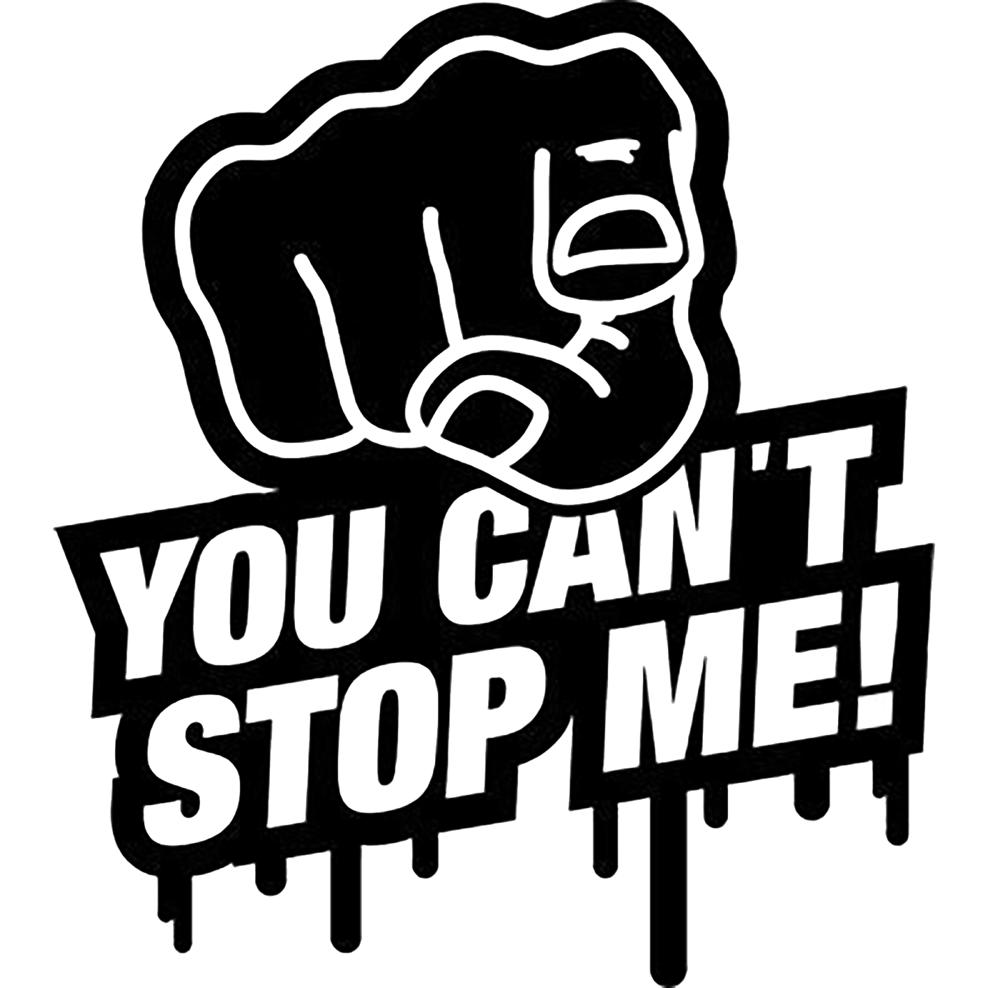 Black and white decal featuring a clenched fist and the bold message "YOU CAN'T STOP ME!"