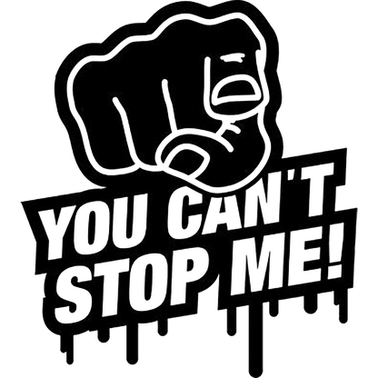 Black and white decal featuring a clenched fist and the bold message "YOU CAN'T STOP ME!"