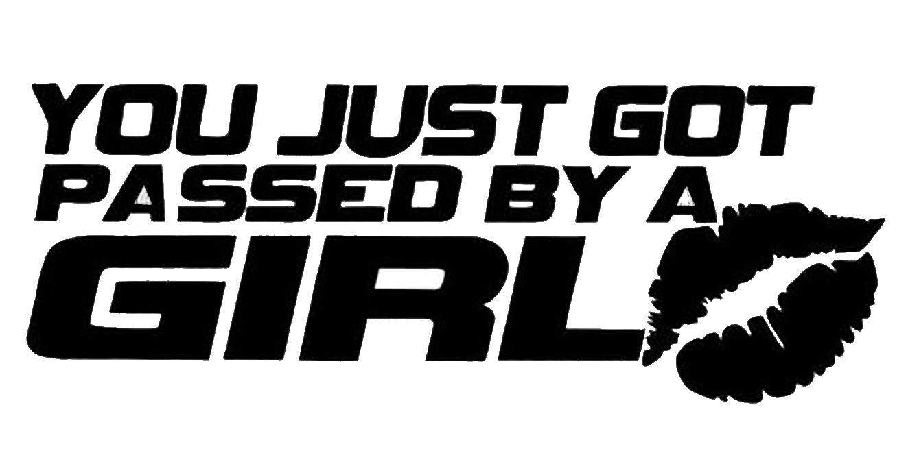 Black automotive decal reading “You Just Got Passed by a Girl” in bold italic lettering with a stylized tire-track graphic.