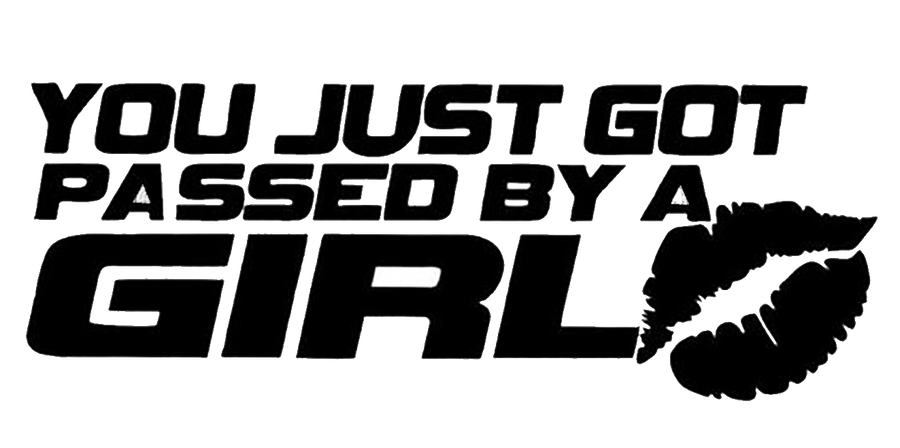 You Just Got Passed by a Girl Funny Racing Decal