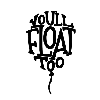 Black horror-themed decal featuring the phrase “You’ll all float” in a distressed dripping design.